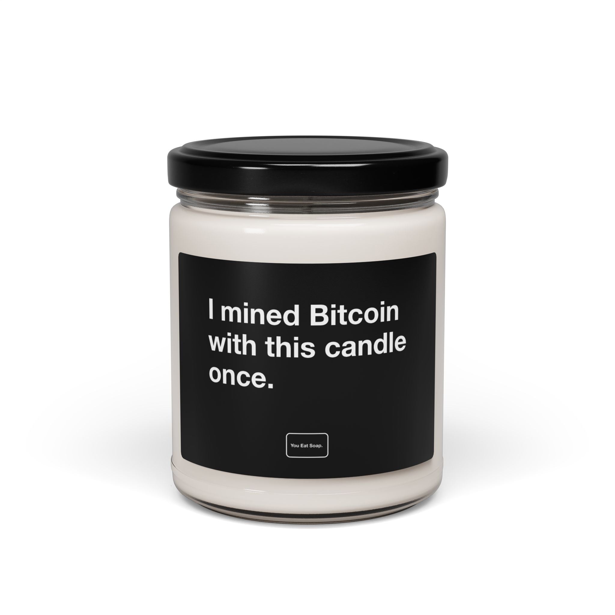 I mined Bitcoin with this candle once. — 9oz soy candle