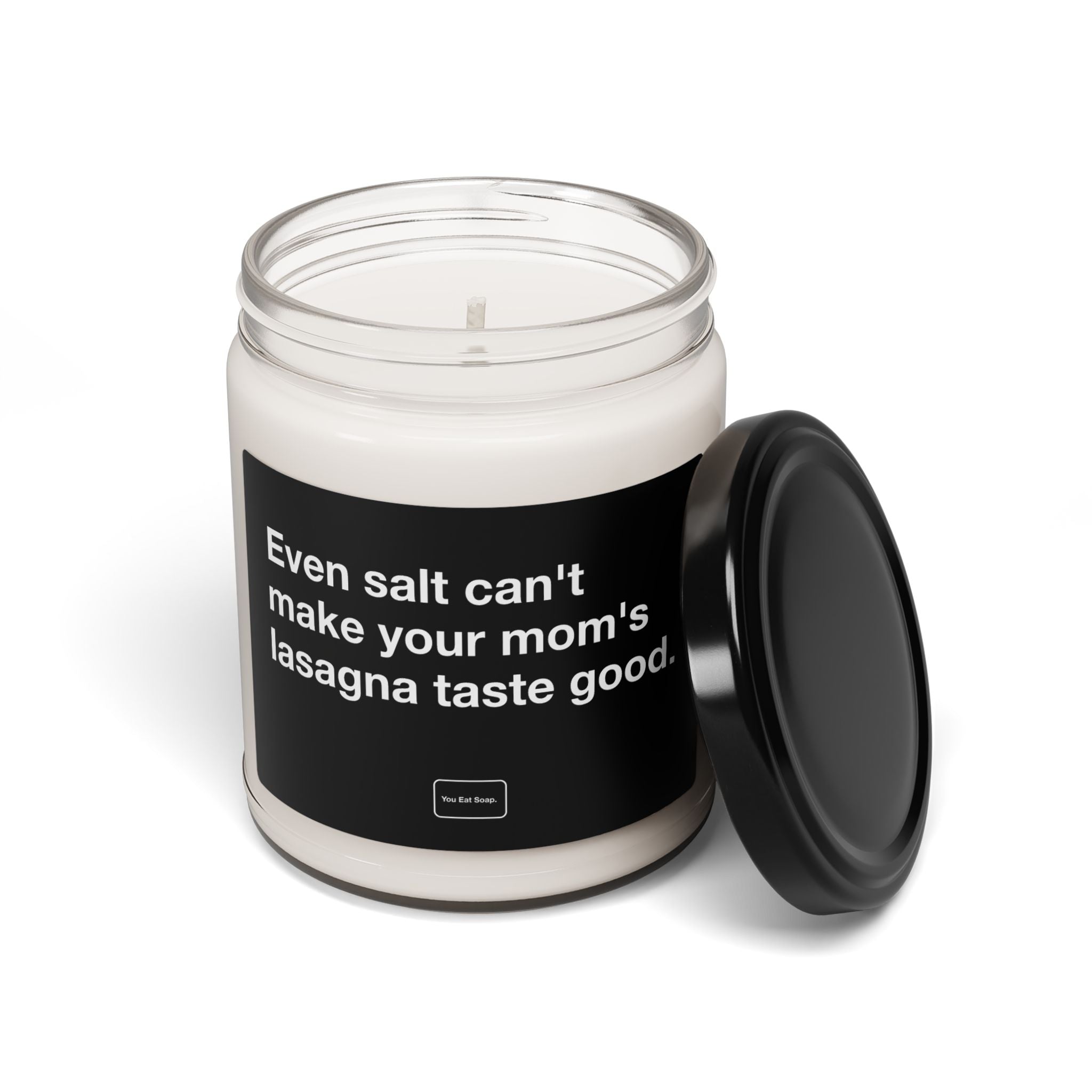 Even salt can't make your mom's lasagna taste good. — 9oz soy candle